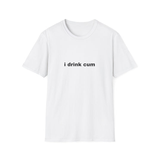 i drink cum